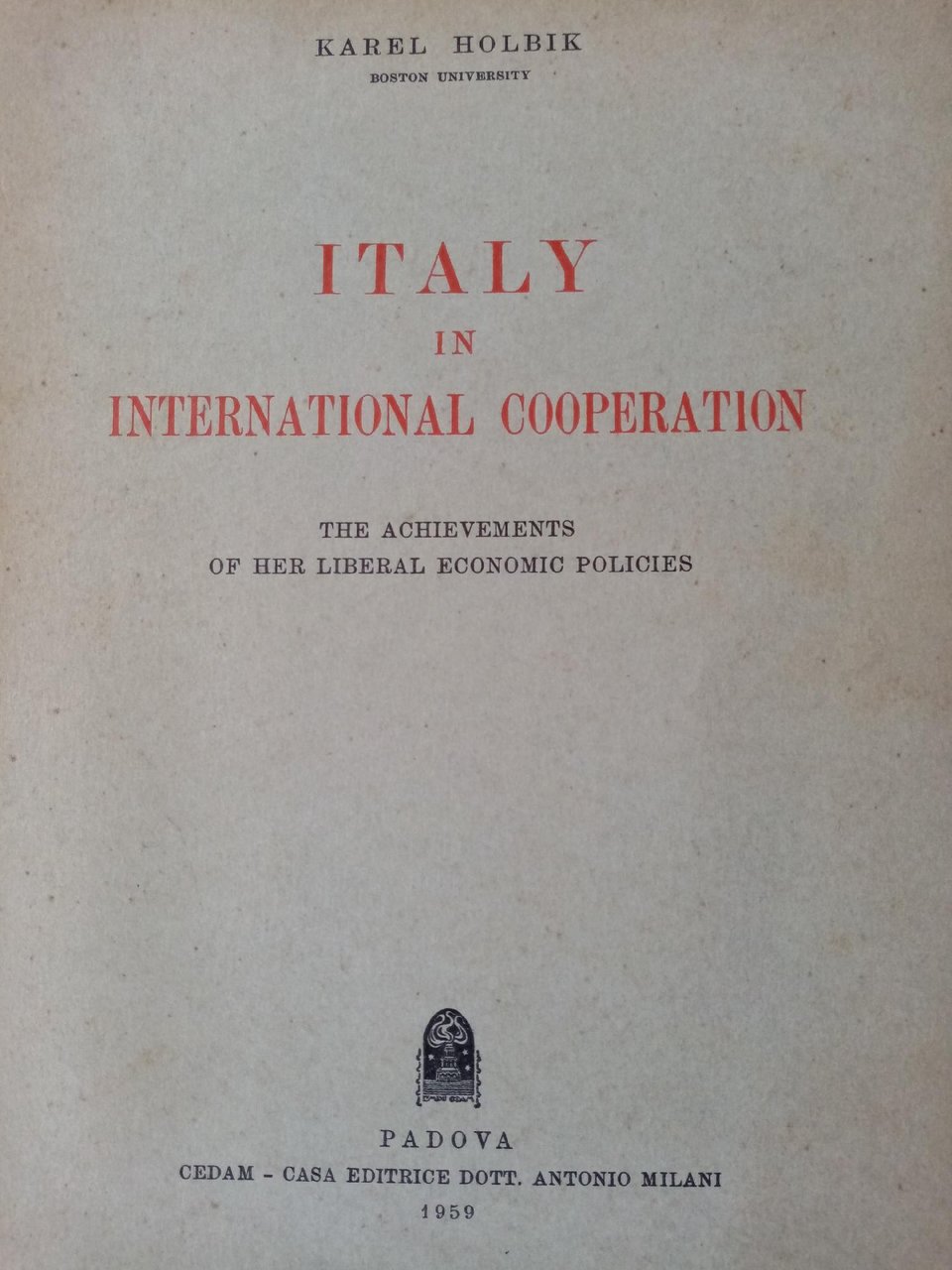 ITALY INTERNATIONAL COOPERATION. THE ACHIEVEMENTS OF HER LIBERAL ECONOMIC POLICIES