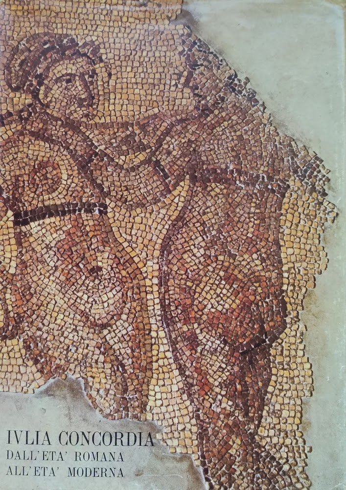 IULIA CONCORDIA DALL'ETÀ ROMANA ALL'ETÀ MODERNA