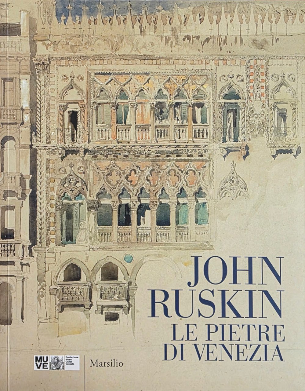 JOHN RUSKIN. LE PIETRE DI VENEZIA