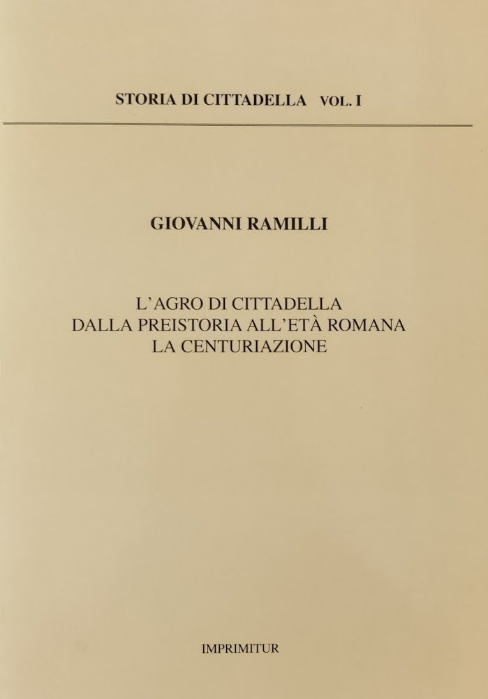 L'AGRO DI CITTADELLA DALLA PREISTORIA ALL'ETÀ ROMANA. LA CENTURIAZIONE