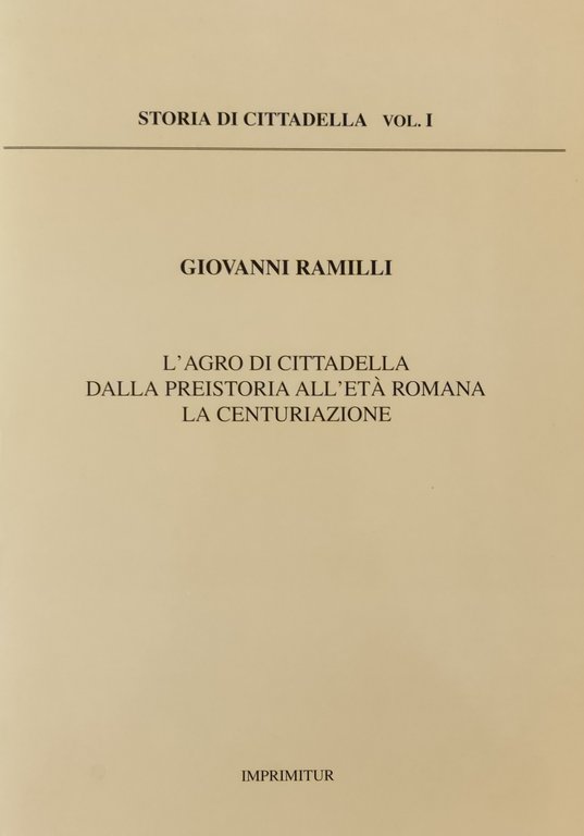 L'AGRO DI CITTADELLA DALLA PREISTORIA ALL'ETÀ ROMANA. LA CENTURIAZIONE