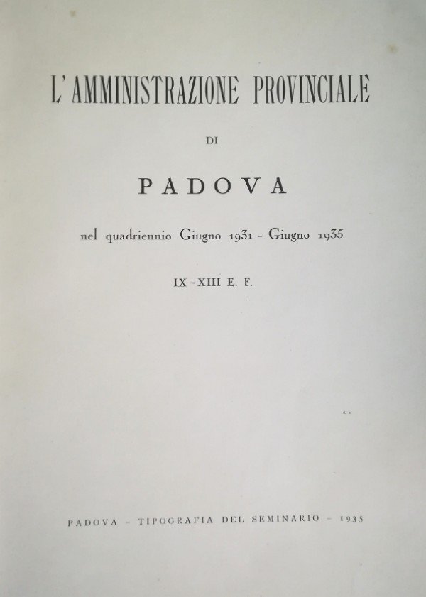L' AMMINISTRAZIONE PROVINCIALE DI PADOVA NEL QUADRIENNIO GIUGNO 1931 - …