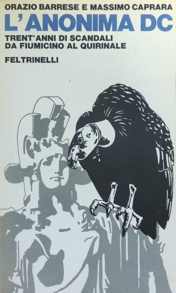 L'ANONIMA DC. TRENT'ANNI DI SCANDALI DA FIUMICINO AL QUIRINALE