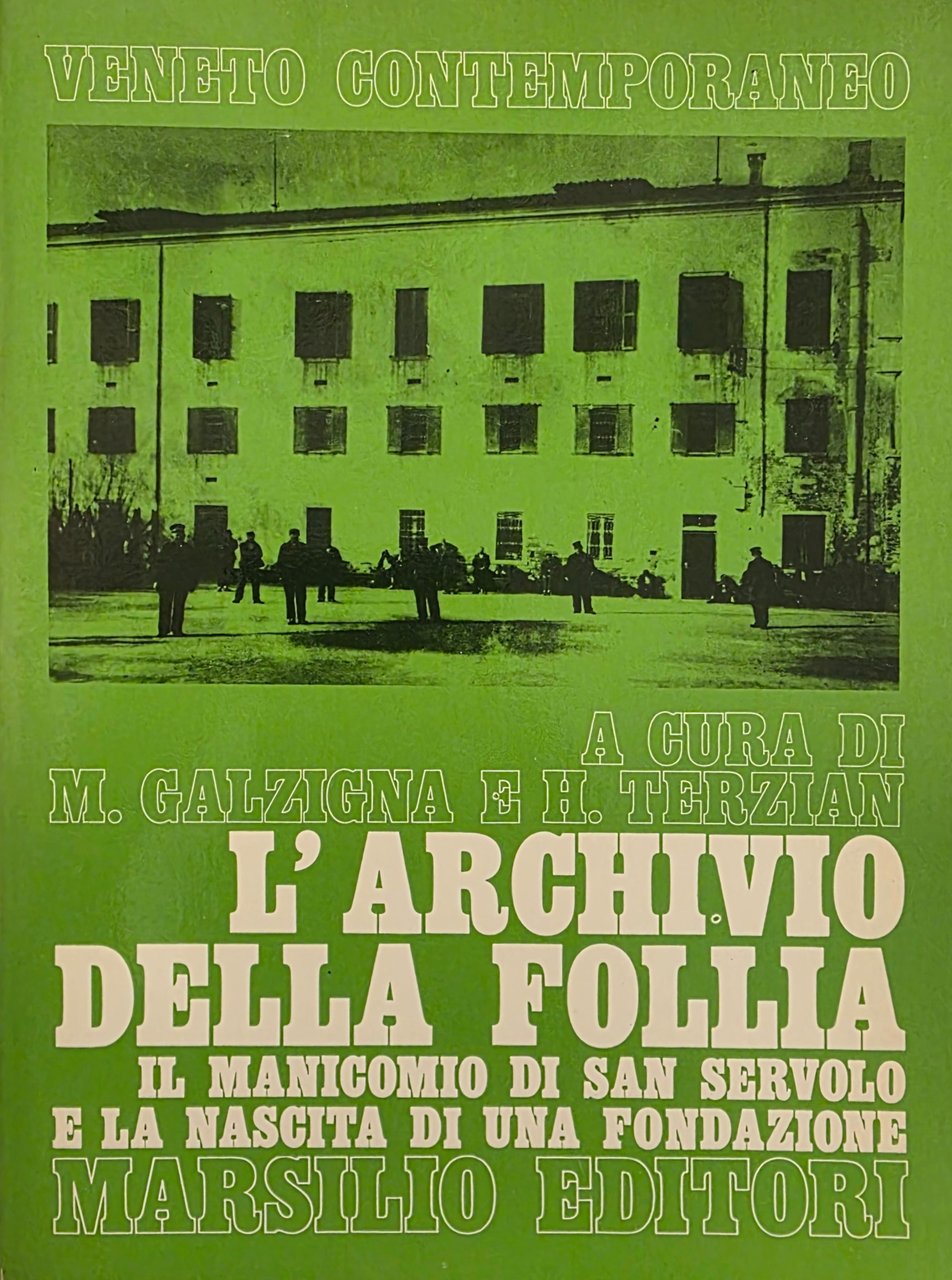 L' ARCHIVIO DELLA FOLLIA. IL MANICOMIO DI SAN SERVOLO E …