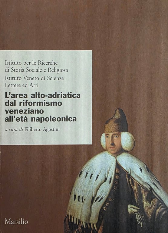 L' AREA ALTO-ADRIATICA DAL RIFORMISMO VENEZIANO ALL' ETÀ NAPOLEONICA | Immagine Gallery 2