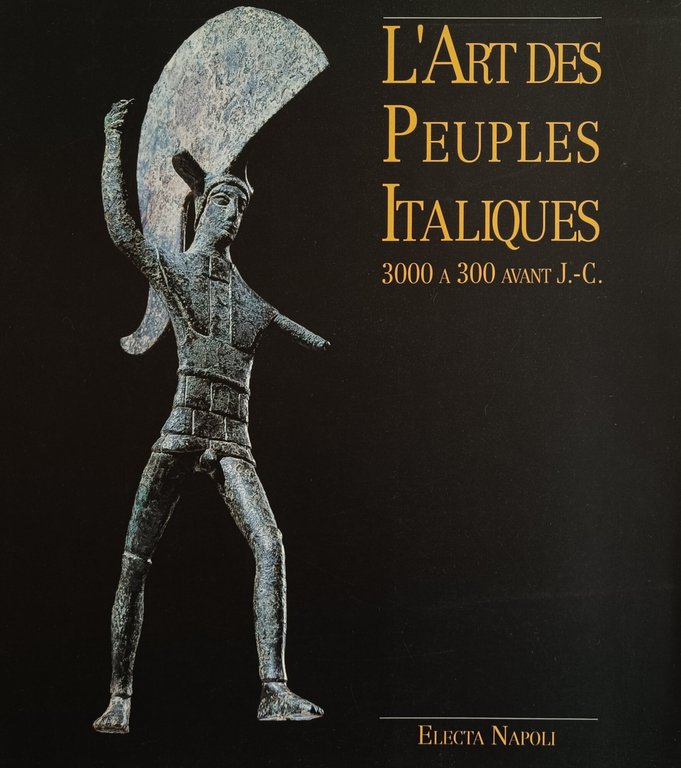 L' ART DES PEUPLES ITALIQUES 3000 A 30 AVANT J.-C.