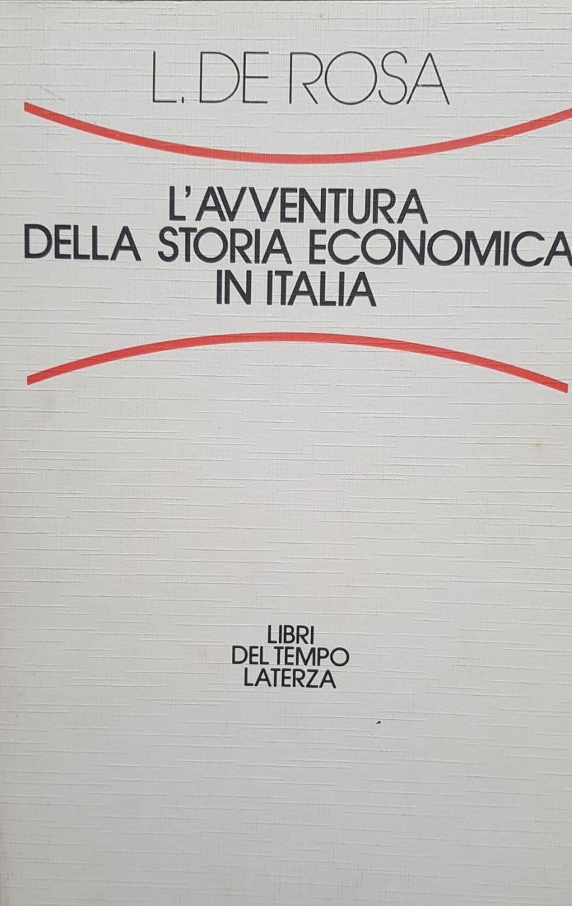 L' AVVENTURA DELLA STORIA ECONOMICA IN ITALIA