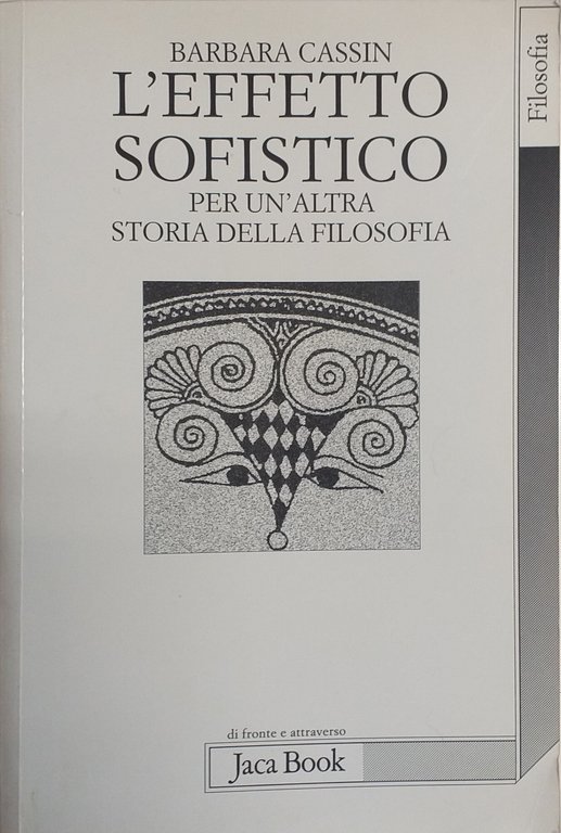 L' EFFETTO SOFISTICO. PER UN' ALTRA STORIA DELLA FILOSOFIA