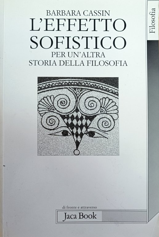 L' EFFETTO SOFISTICO. PER UN' ALTRA STORIA DELLA FILOSOFIA