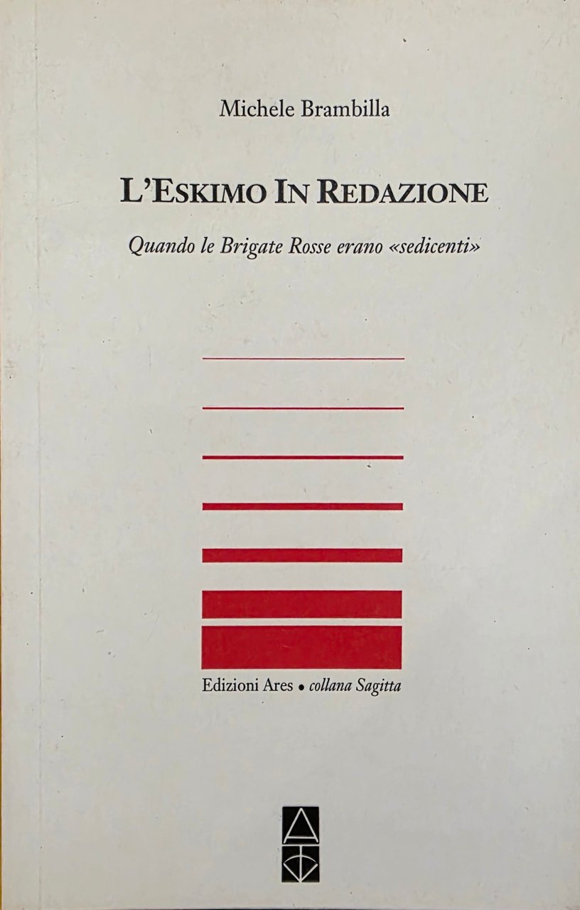 L' ESKIMO IN REDAZIONE. QUANDO LE BRIGATE ROSSE ERANO "SEDICENTI" | Immagine principale