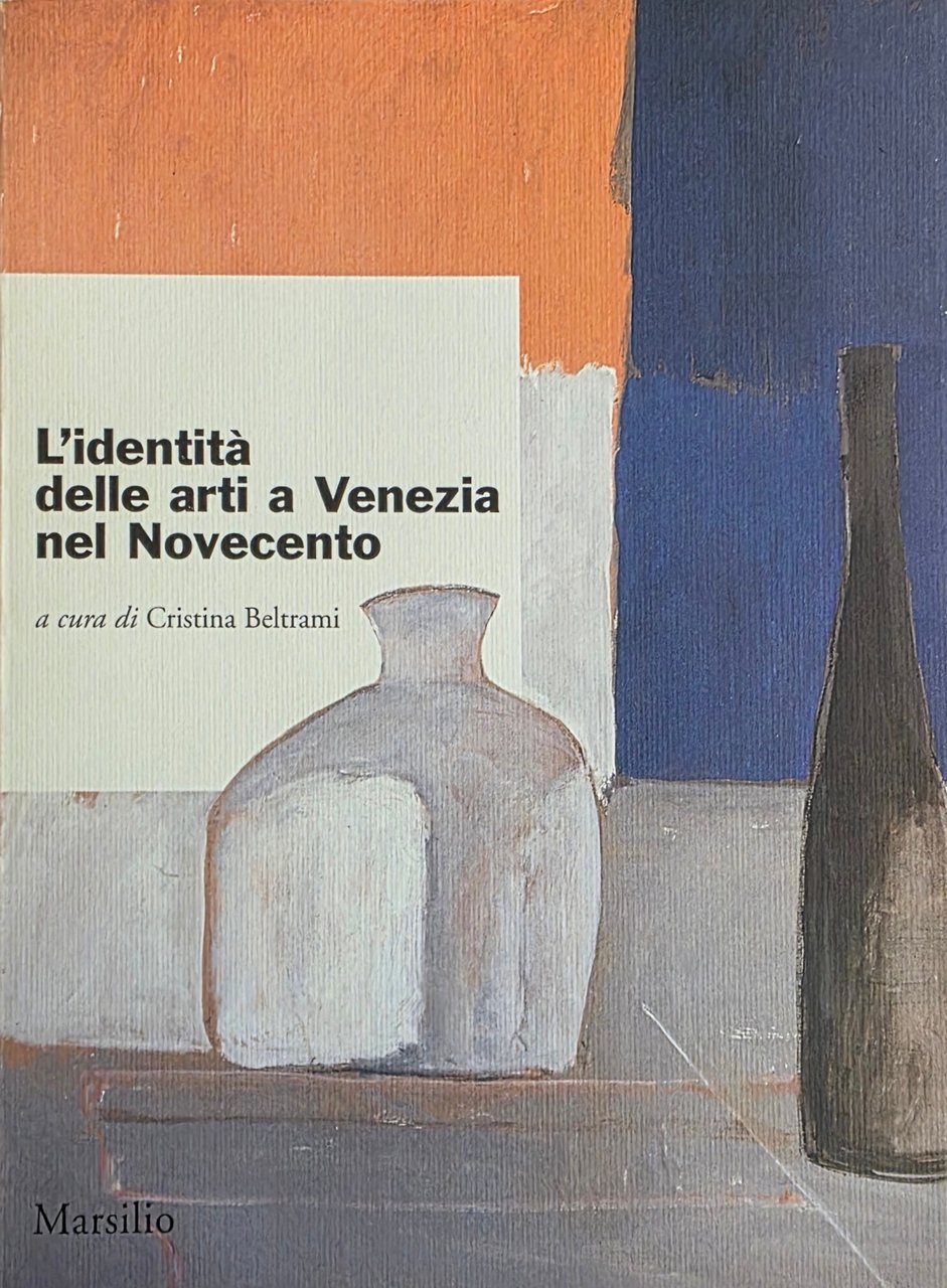 L' IDENTITÀ DELLE ARTI A VENEZIA NEL NOVECENTO