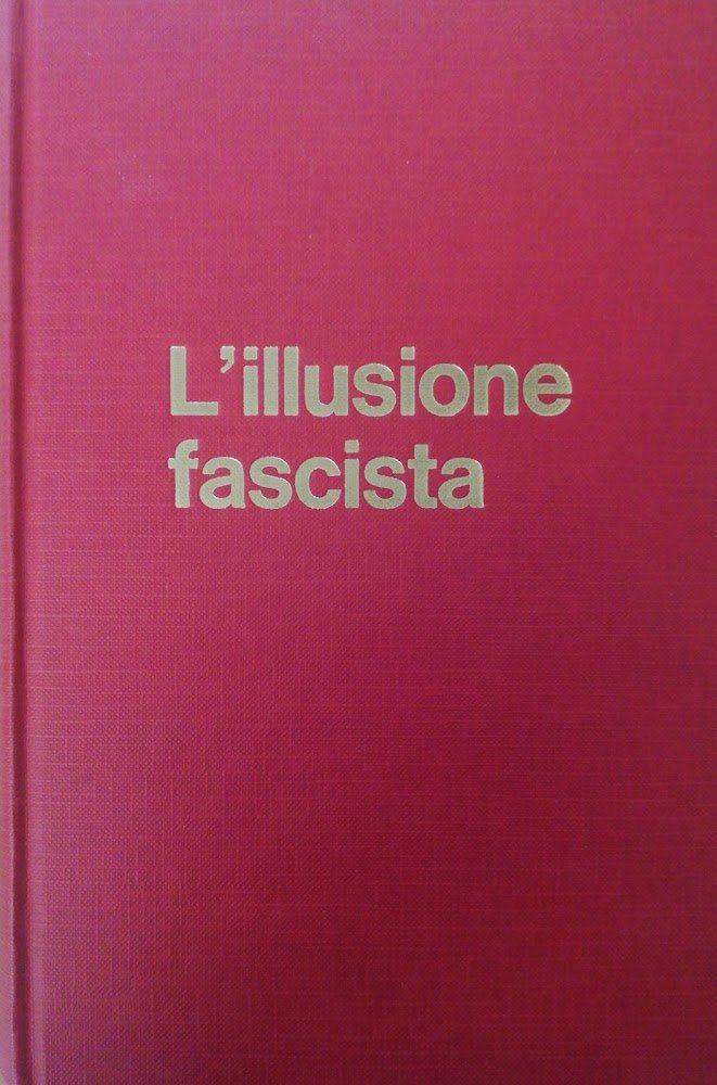 L'ILLUSIONE FASCISTA. GLI INTELLETTUALI E IL FASCISMO 1919-1945