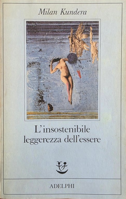 L' INSOSTENIBILE LEGGEREZZA DELL' ESSERE
