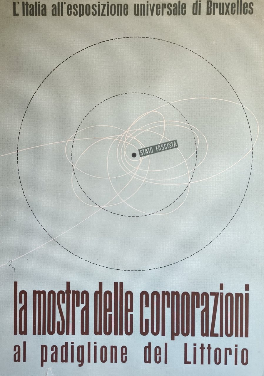 L'ITALIA ALL'ESPOSIZIONE UNIVERSALE DI BRUXELLES. LA MOSTRA DELLE CORPORAZIONI AL …
