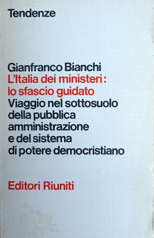 L' ITALIA DEI MINISTERI: LO SFASCIO GUIDATO. VIAGGIO NEL SOTTOSUOLO …