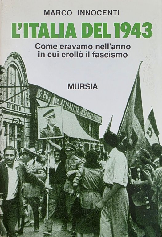 L' ITALIA DEL 1943. COME ERAVAMO NELL' ANNO IN CUI … | Immagine Gallery 2