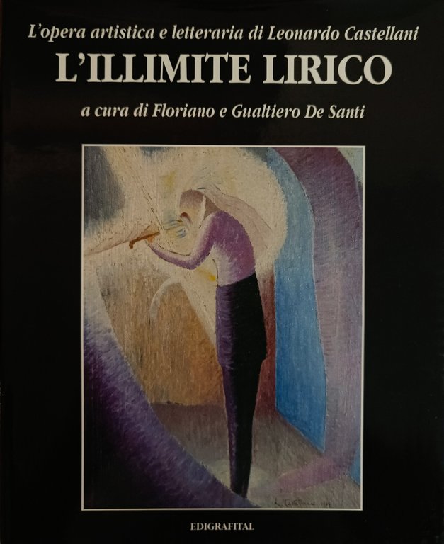 L'OPERA ARTISTICA E LETTERARIA DI LEONARDO CASTELLANI. L'ILLIMITE LIRICO