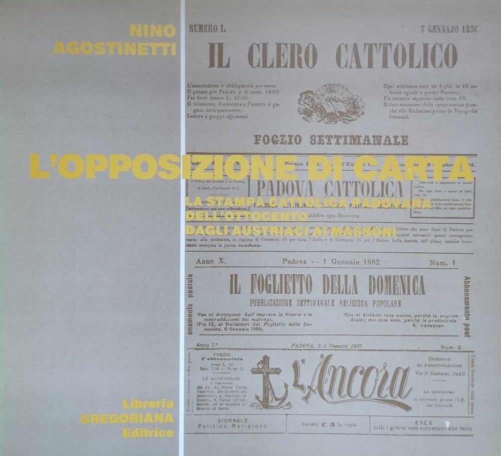 L'OPPOSIZIONE DI CARTA. LA STAMPA CATTOLICA PADOVANA DELL'OTTOCENTO DAGLI AUSTRIACI …