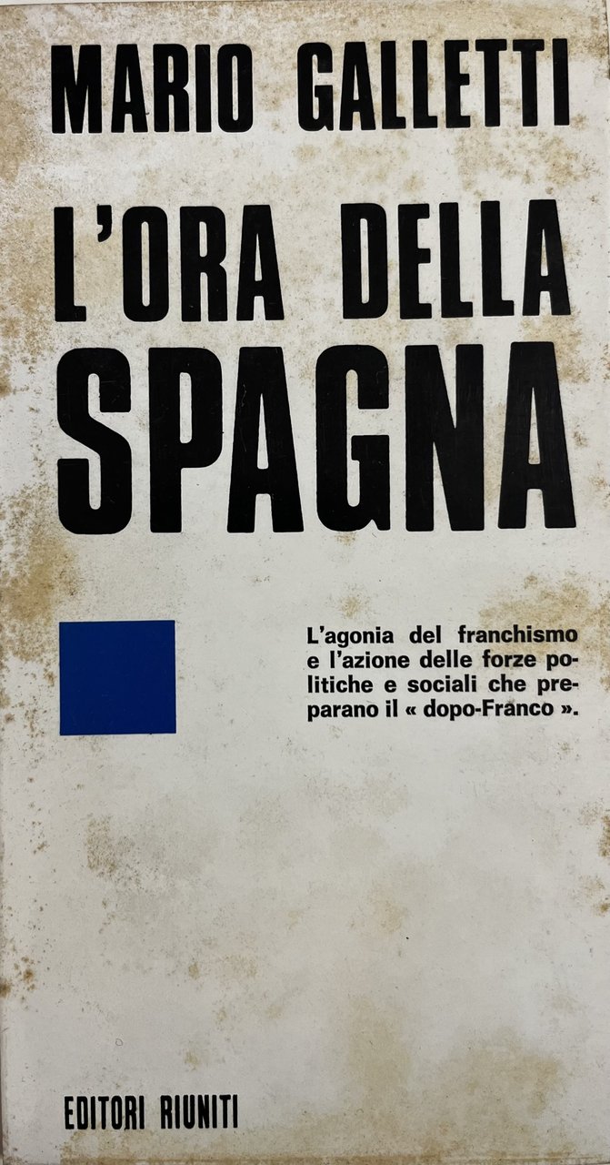 L'ORA DELLA SPAGNA. L'AGONIA DEL FRANCHISMO E L'AZIONE DELLE FORZE …