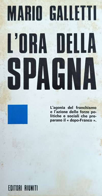 L'ORA DELLA SPAGNA. L'AGONIA DEL FRANCHISMO E L'AZIONE DELLE FORZE …