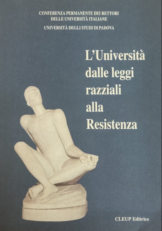 L' UNIVERSITÀ DALLE LEGGI RAZZIALI ALLA RESISTENZA