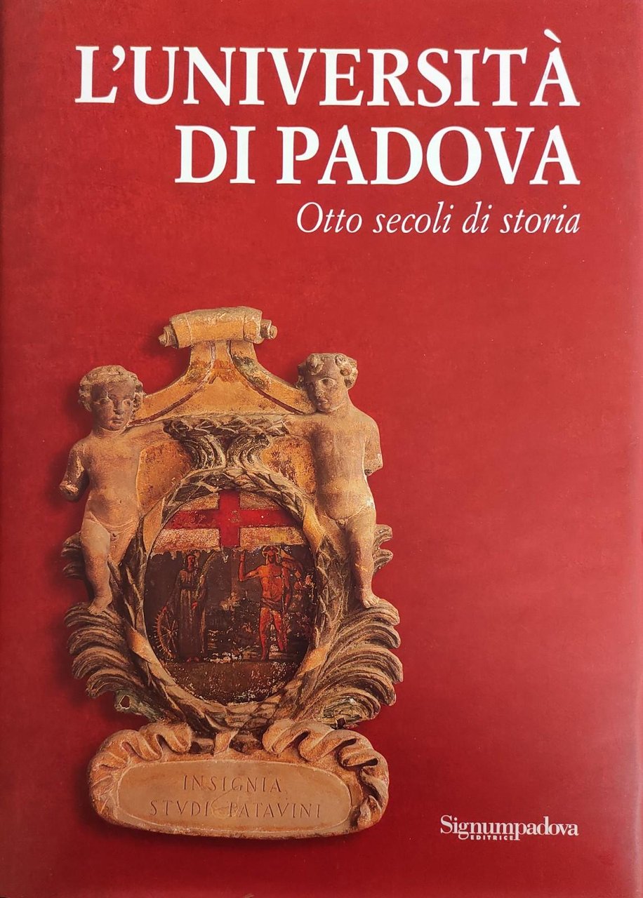 L'UNIVERSITA' DI PADOVA. OTTO SECOLI DI STORIA