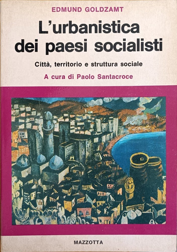 L'URBANISTICA DEI PAESI SOCIALISTI. CITTA', TERRITORIO E STRUTTURA SOCIALE