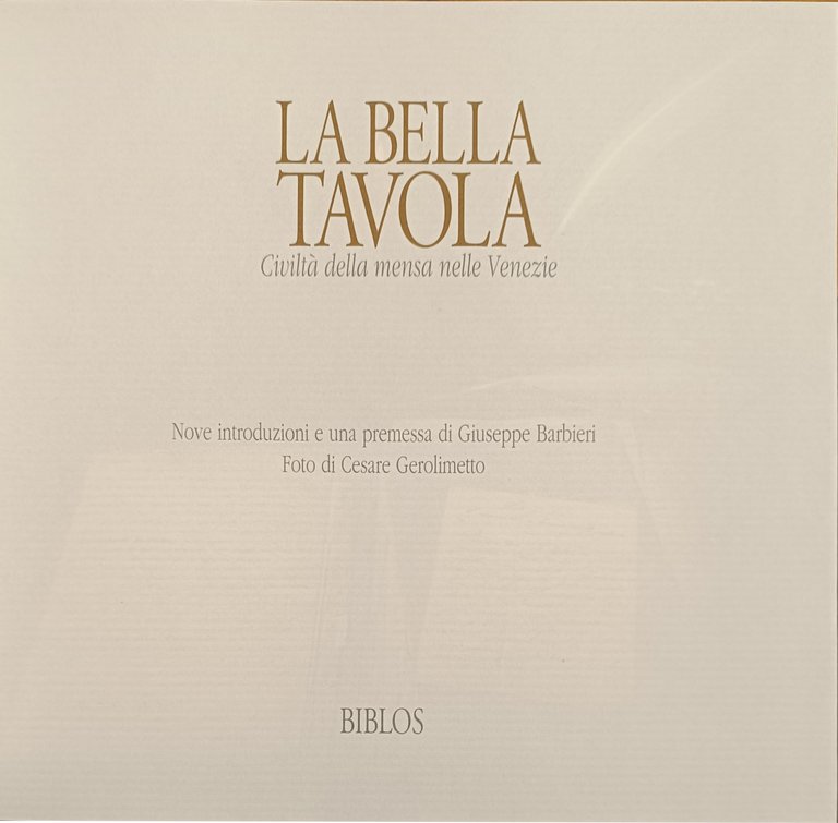 LA BELLA TAVOLA. CIVILTÀ DELLA MENSA NELLE VENEZIE