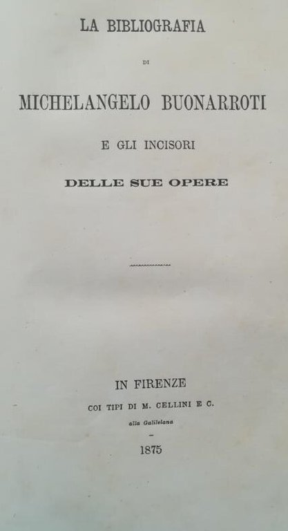 LA BIBLIOGRAFIA DI MICHELANGELO BUONARROTI E GLI INCISORI DELLE SUE …