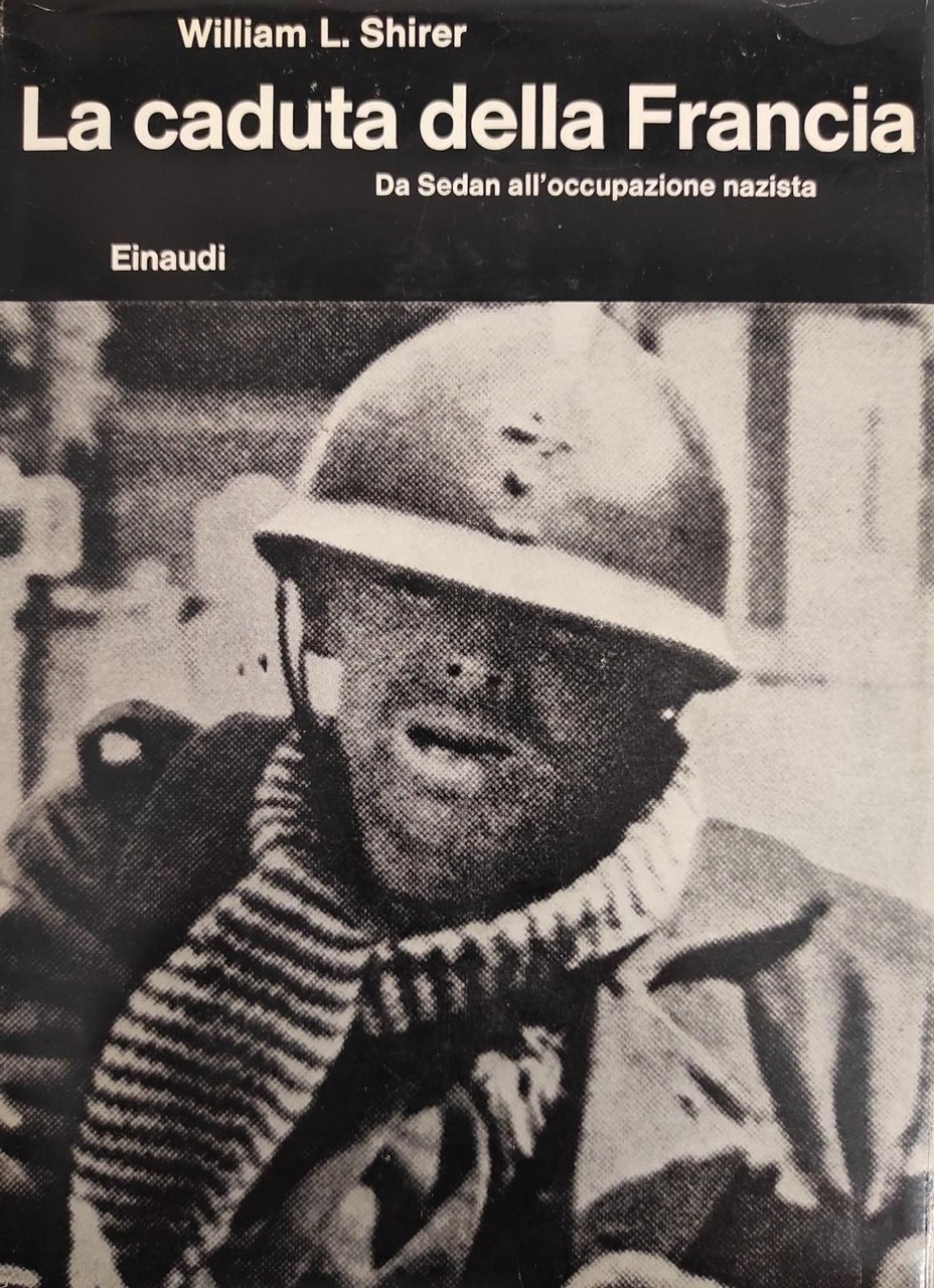 LA CADUTA DELLA FRANCIA. DA SEDAN ALL' OCCUPAZIONE NAZISTA