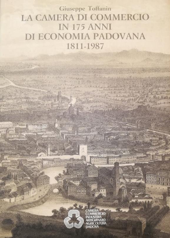 LA CAMERA DI COMMERCIO IN 175 ANNI DI ECONOMIA PADOVANA. …