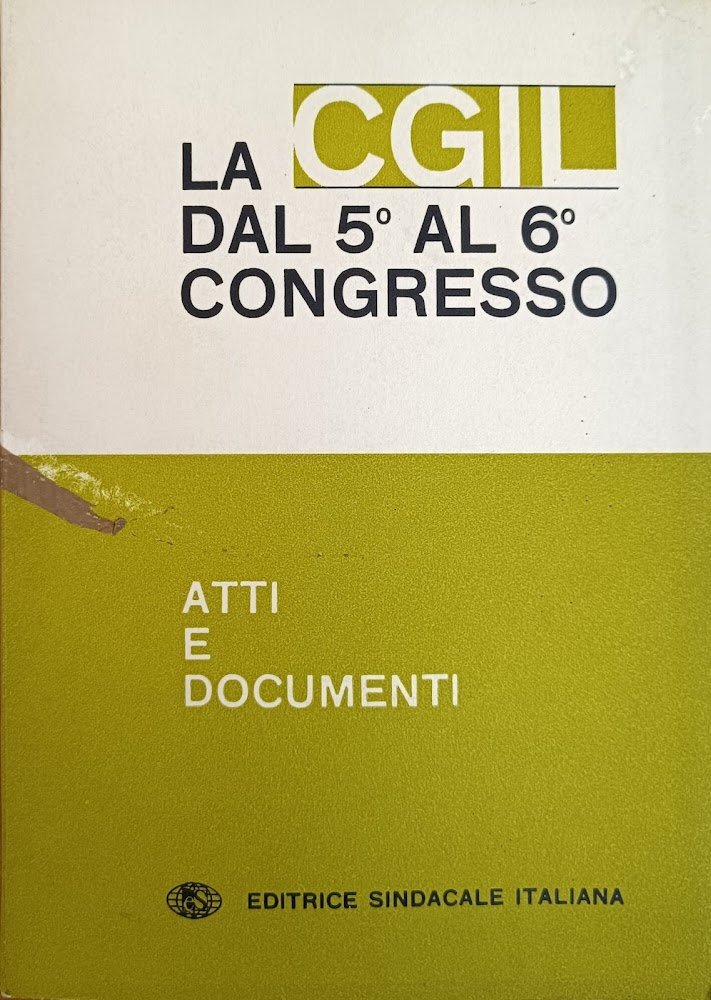 LA CGIL DAL 5^ AL 6^ CONGRESSO. ATTI E DOCUMENTI | Immagine principale