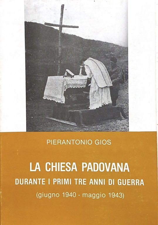 LA CHIESA PADOVANA DURANTE I PRIMI TRE ANNI DI GUERRA …