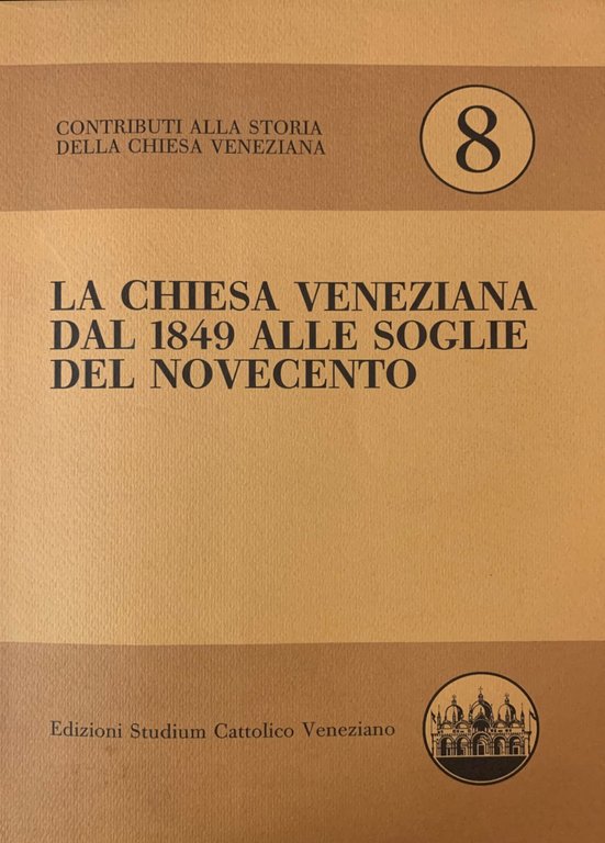 LA CHIESA VENEZIANA DAL 1849 ALLE SOGLIE DEL NOVECENTO