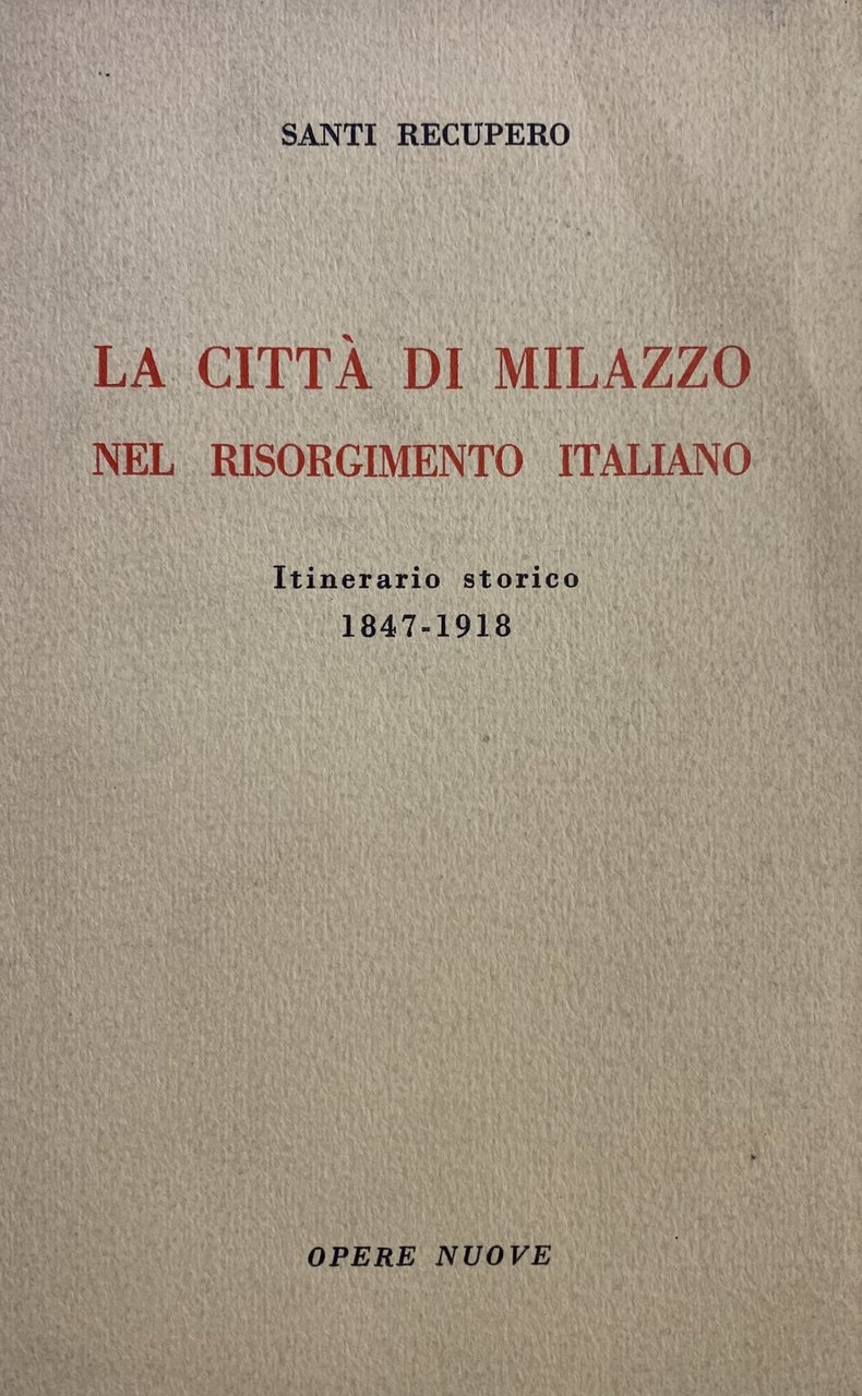 LA CITTA' DI MILAZZO NEL RISORGIMENTO ITALIANO. ITINERARIO STORICO 1847-1918