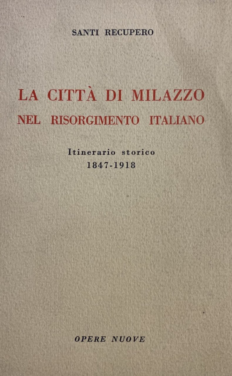 LA CITTÀ DI MILAZZO NEL RISORGIMENTO ITALIANO. ITINERARIO STORICO 1847-1918