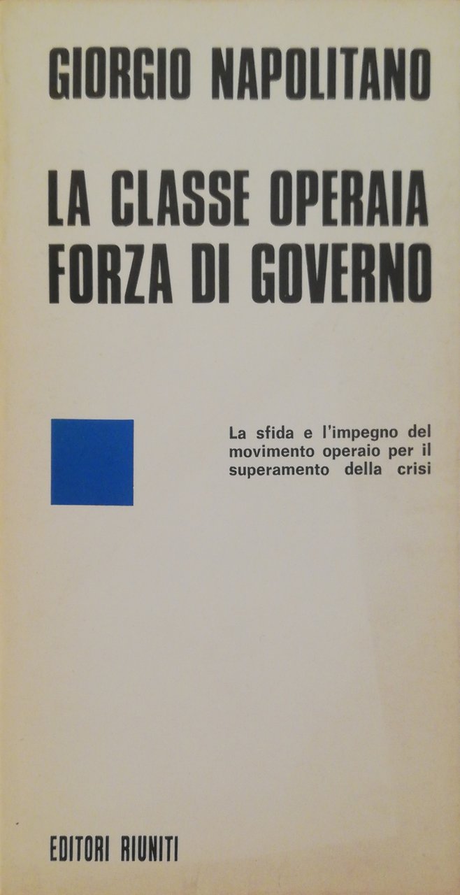 LA CLASSE OPERAIA FORZA DI GOVERNO