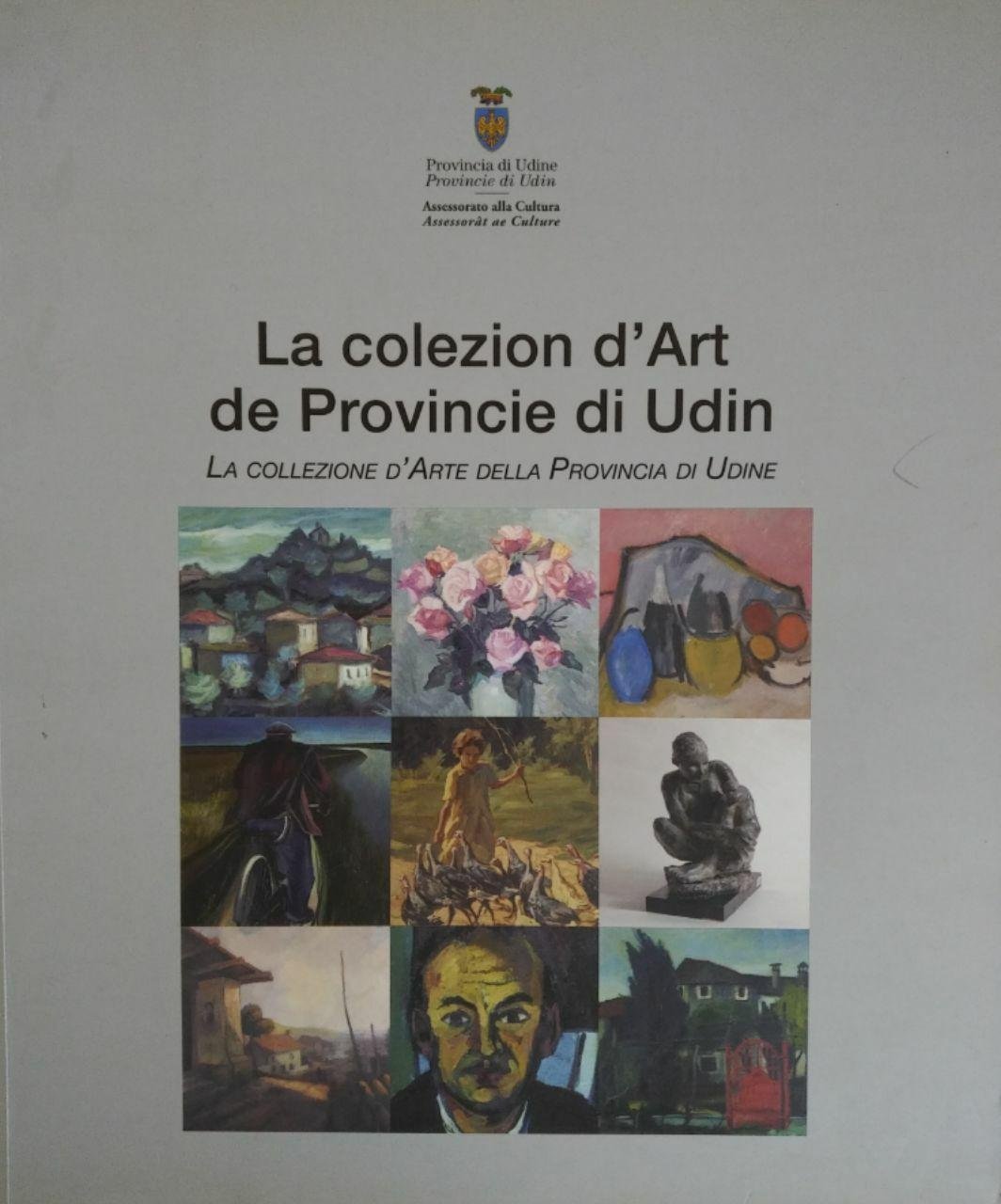LA COLEZION D'ART DE PROVINCIE DI UDIN. LA COLLEZIONE D'ARTE …