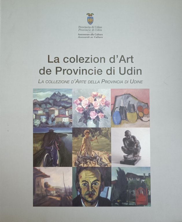 LA COLEZION D'ART DE PROVINCIE DI UDIN. LA COLLEZIONE D'ARTE …