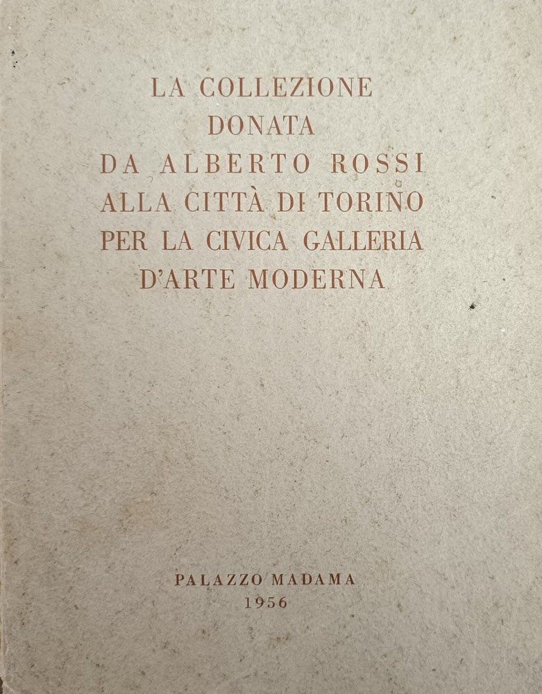 LA COLLEZIONE DONATA DA ALBERTO ROSSI ALLA CITTA' DI TORINO …
