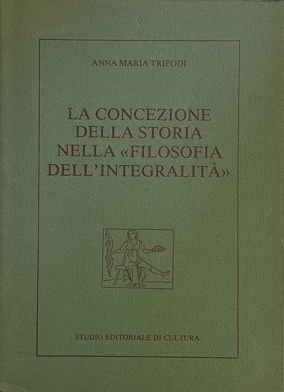 LA CONCEZIONE DELLA STORIA NELLA "FILOSOFIA DELL' INTEGRALITA'"