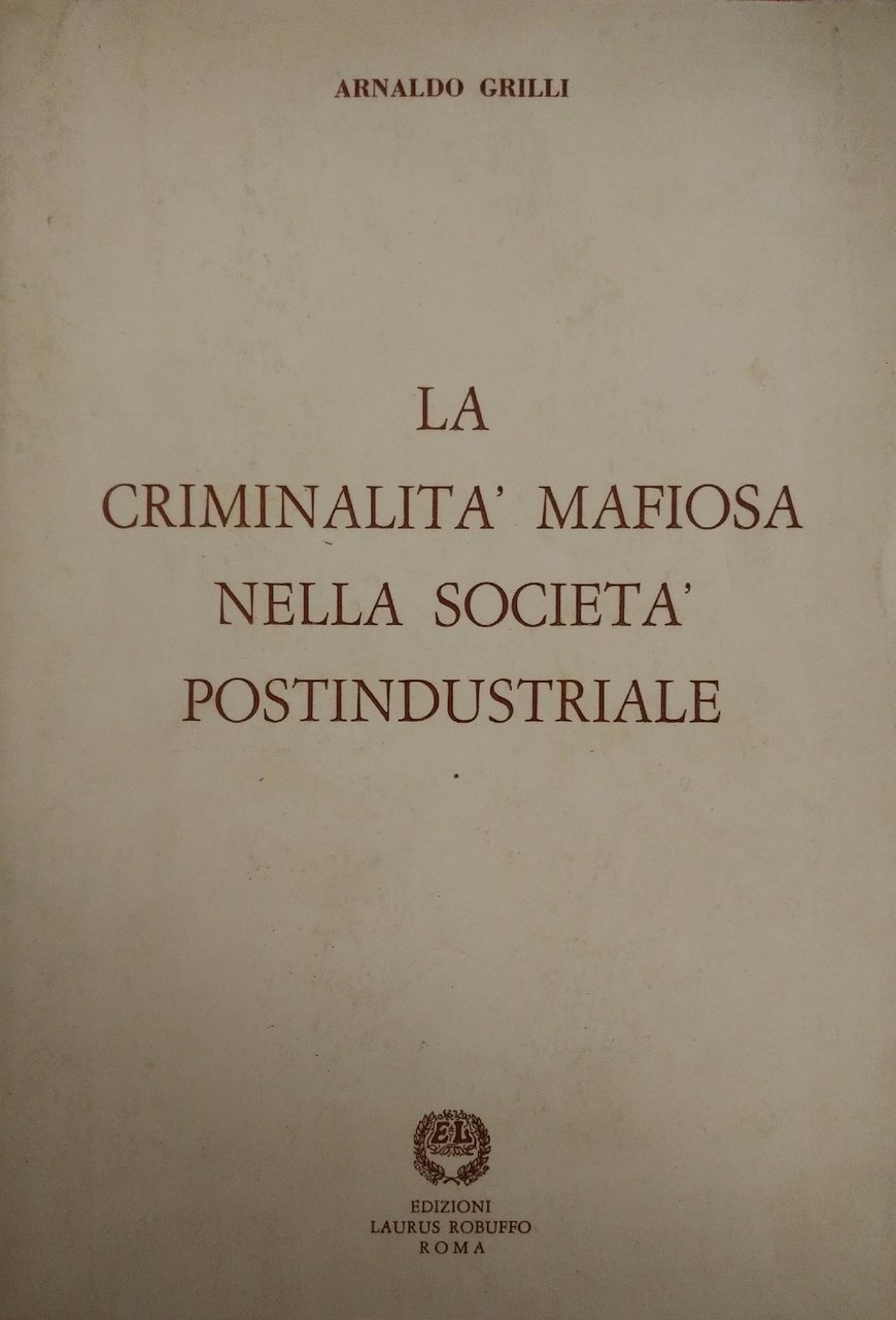 LA CRIMINALITA' MAFIOSA NELLA SOCIETA' POSTINDUSTRIALE