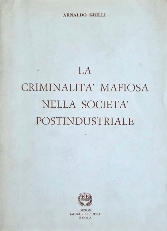 LA CRIMINALITÀ MAFIOSA NELLA SOCIETÀ POSTINDUSTRIALE