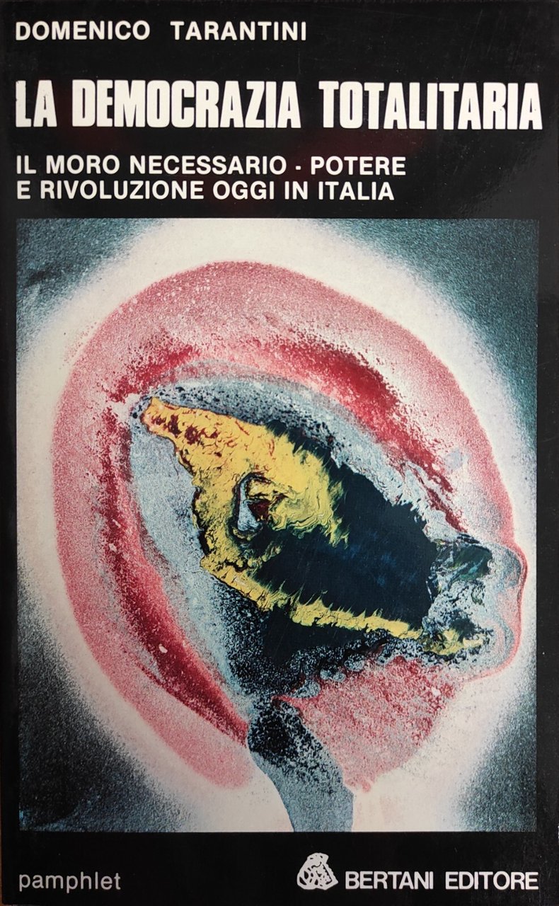 LA DEMOCRAZIA TOTALITARIA. IL MORO NECESSARIO - POTERE E RIVOLUZIONE …