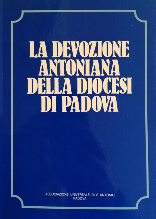 LA DEVOZIONE ANTONIANA DELLA DIOCESI DI PADOVA