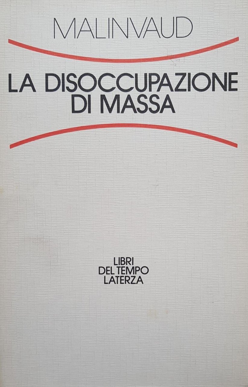 LA DISOCCUPAZIONE DI MASSA