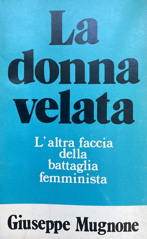 LA DONNA VELATA. L' ALTRA FACCIA DELLA BATTAGLIA FEMMINISTA | Immagine Gallery 1