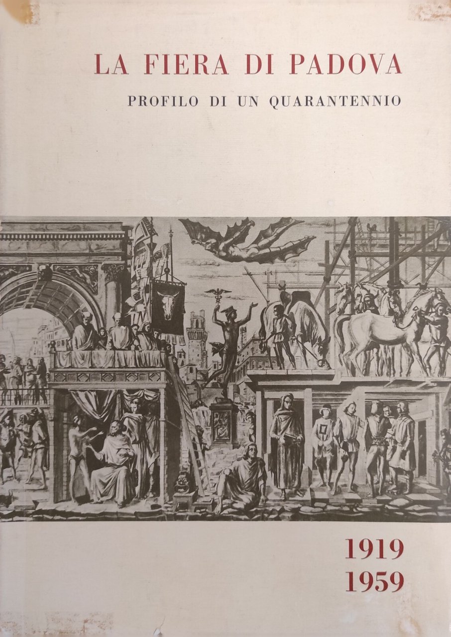 LA FIERA DI PADOVA. PROFILO DI UN QUARANTENNIO 1919 - …