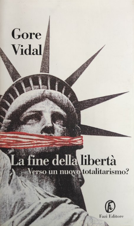 LA FINE DELLA LIBERTÀ. VERSO UN NUOVO TOTALITARISMO?