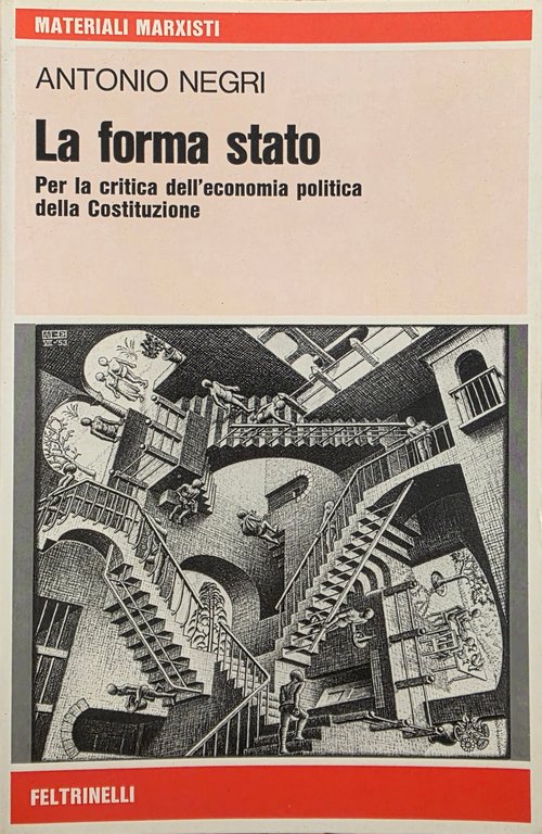 LA FORMA STATO. PER LA CRITICA DELL'ECONOMIA POLITICA DELLA COSTITUZIONE
